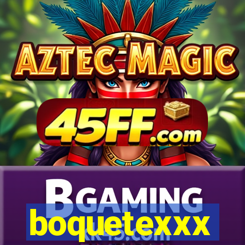 boquetexxx